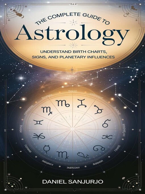 Title details for The Complete Guide to Astrology by Daniel Sanjurjo - Available